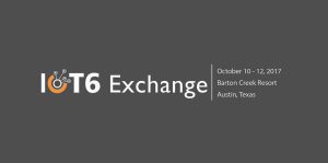 IoT6 Exchange Summit 2017 in Austin